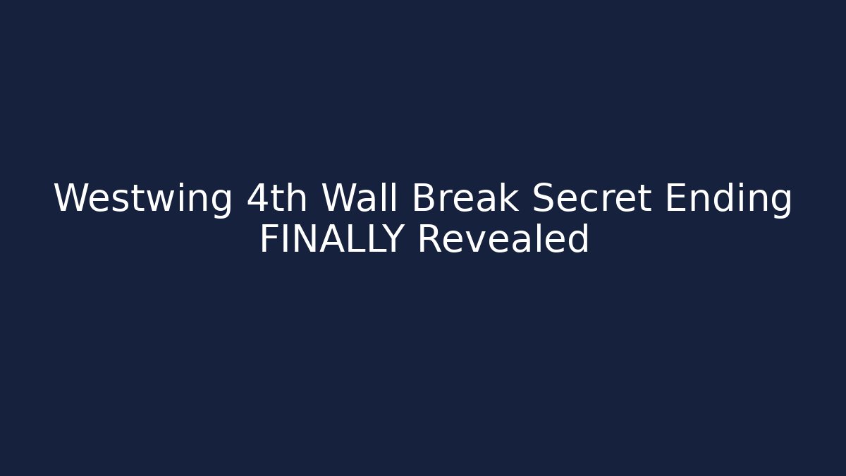 Westwing 4th Wall Break Secret Ending FINALLY Revealed