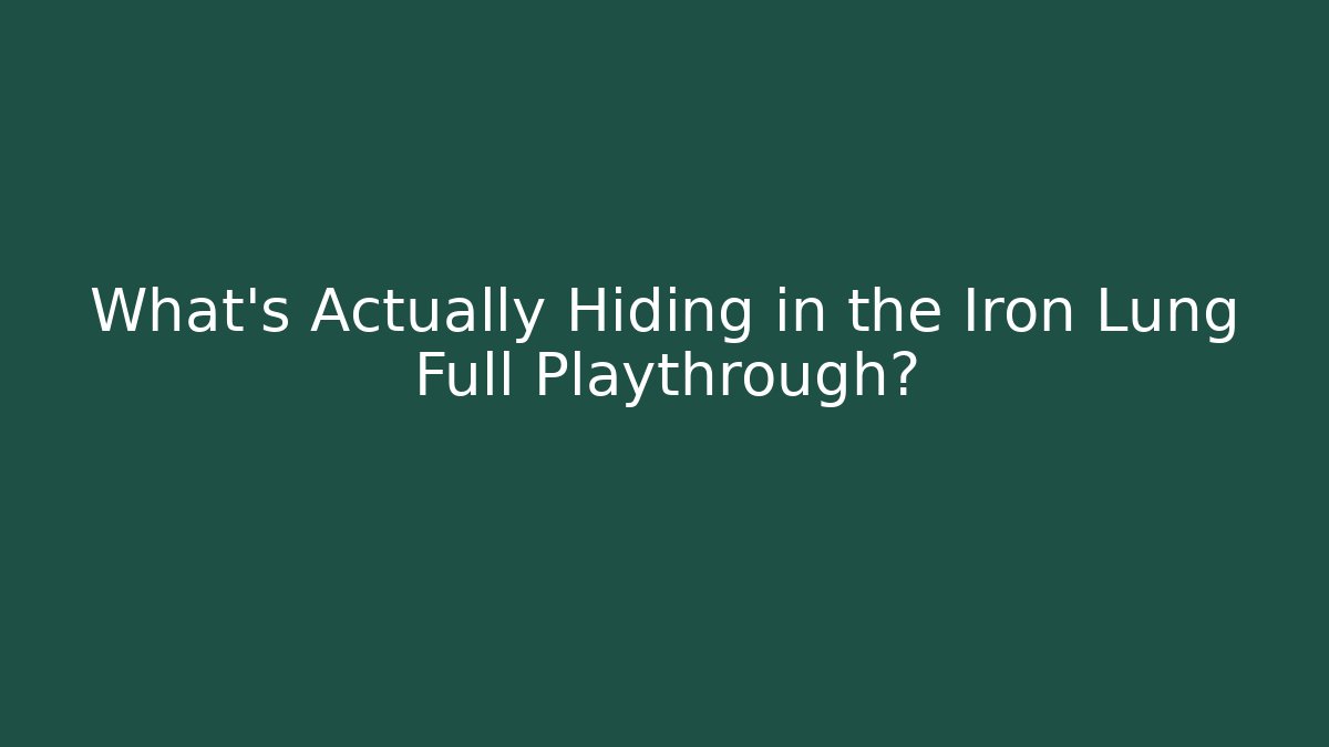 What's Actually Hiding in the Iron Lung Full Playthrough?