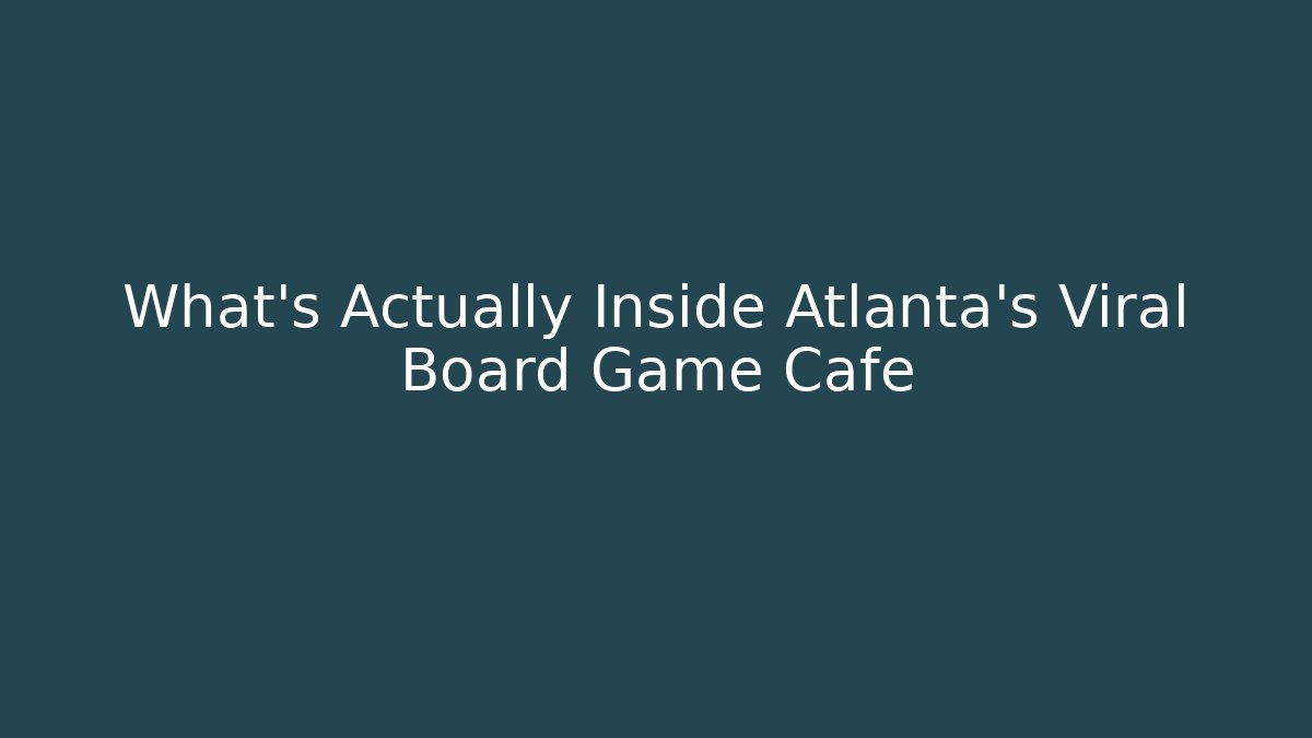 What's Actually Inside Atlanta's Viral Board Game Cafe