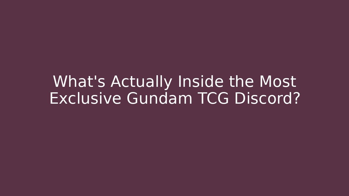 What's Actually Inside the Most Exclusive Gundam TCG Discord?