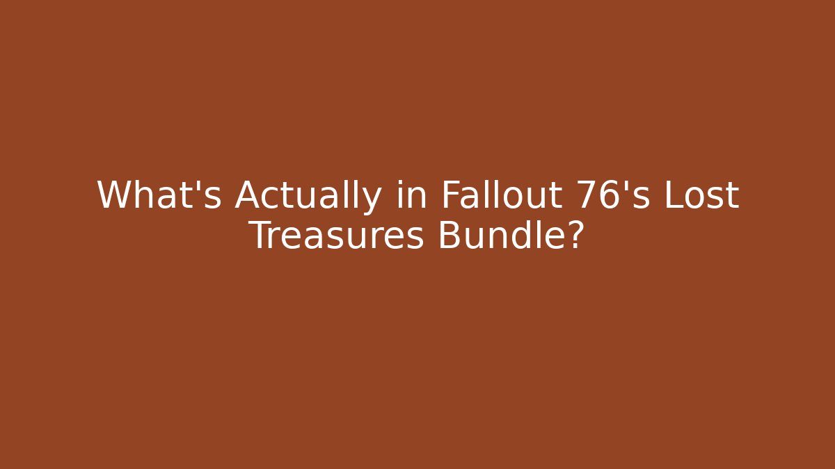 What's Actually in Fallout 76's Lost Treasures Bundle? - Critter Realm