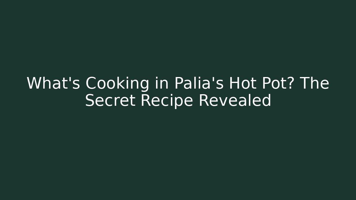 What's Cooking in Palia's Hot Pot? The Secret Recipe Revealed