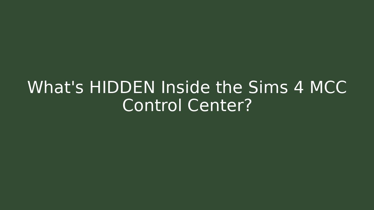 What's HIDDEN Inside the Sims 4 MCC Control Center?