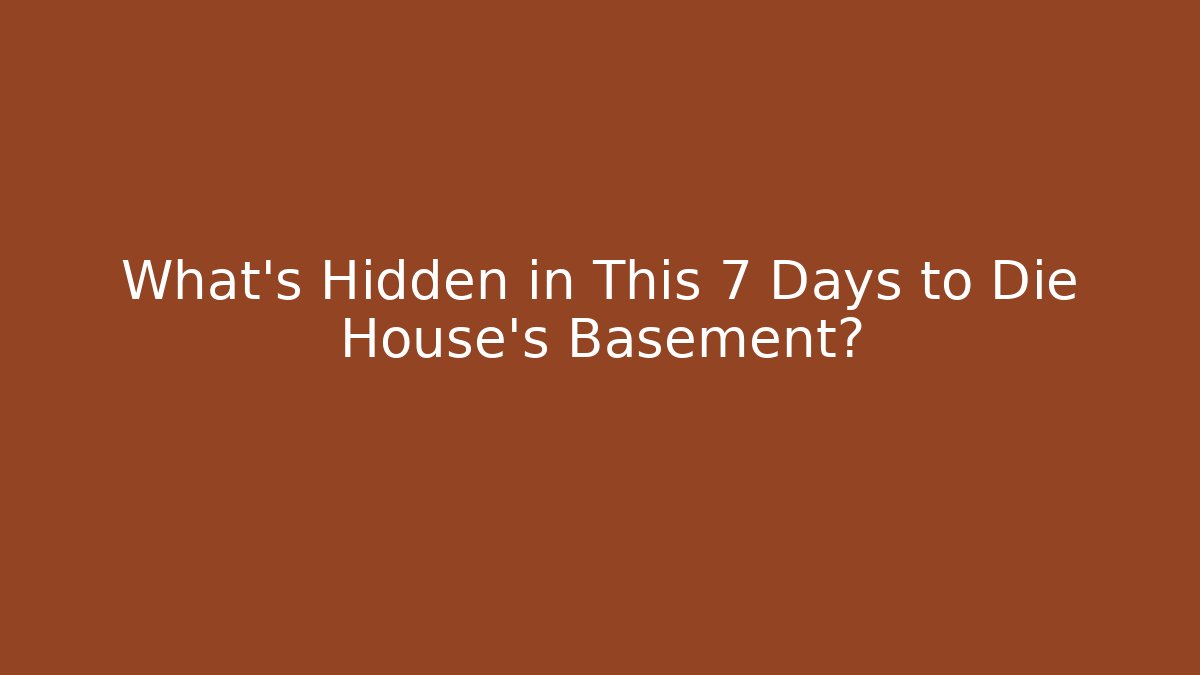 What's Hidden in This 7 Days to Die House's Basement?