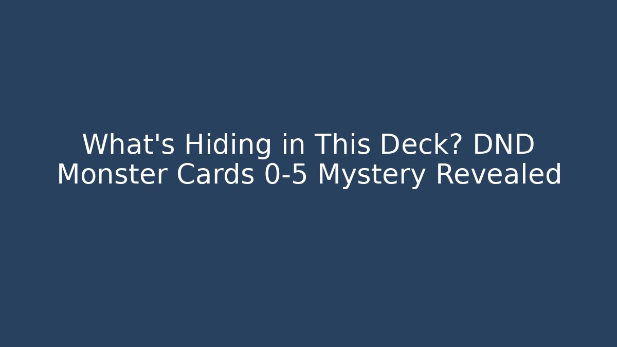 What's Hiding in This Deck? DND Monster Cards 0-5 Mystery Revealed