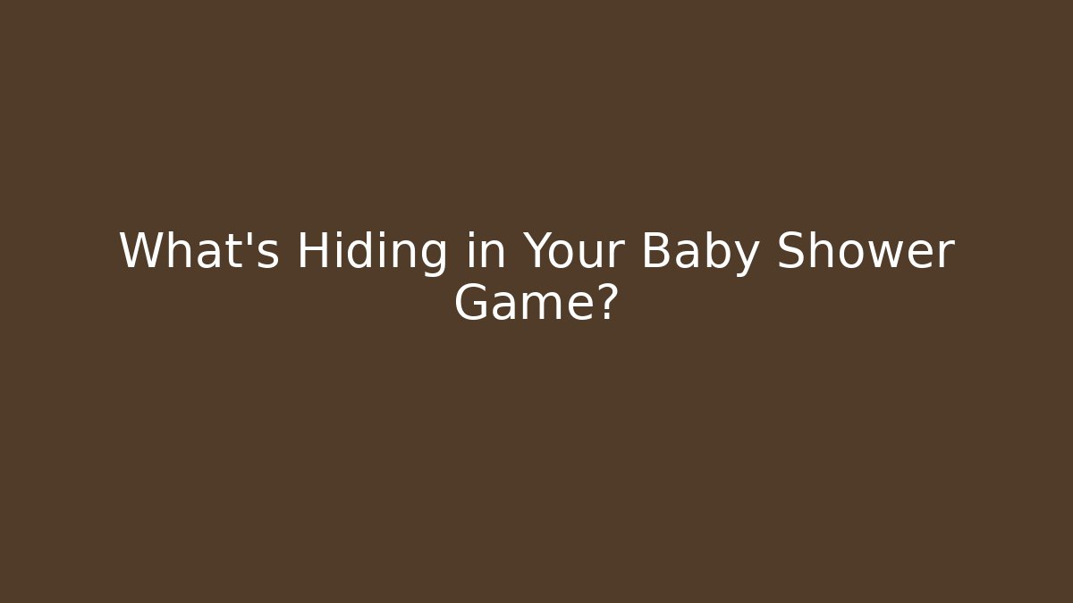 What's Hiding in Your Baby Shower Game?