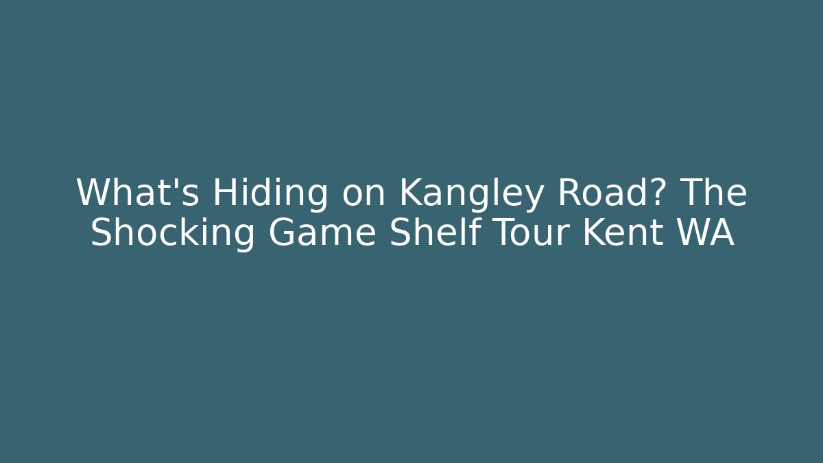What's Hiding on Kangley Road? The Shocking Game Shelf Tour Kent WA
