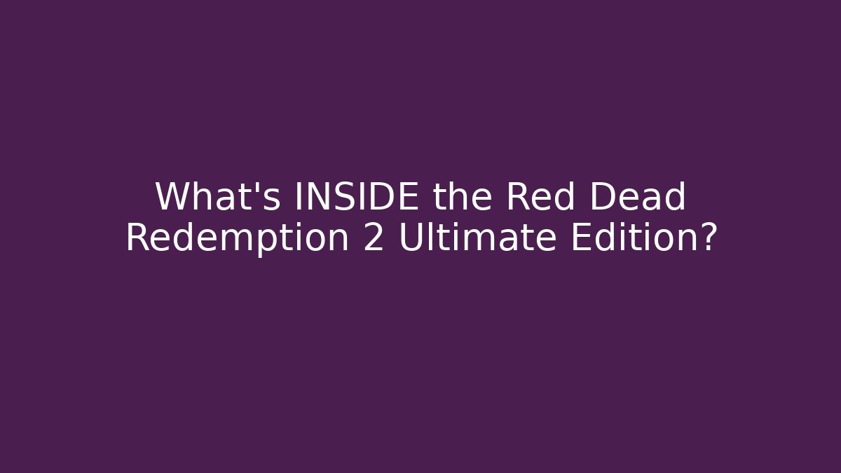 What's INSIDE the Red Dead Redemption 2 Ultimate Edition? - Critter Realm