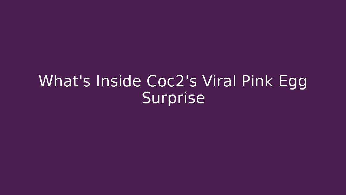 What's Inside Coc2's Viral Pink Egg Surprise - Critter Realm