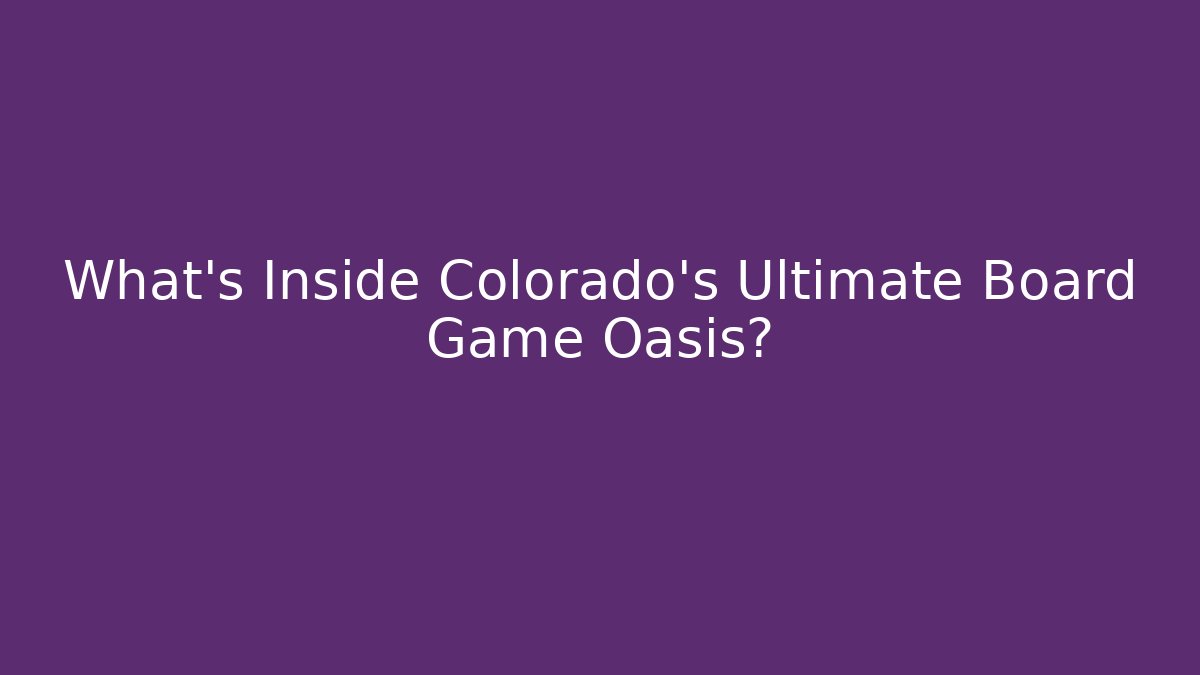 What's Inside Colorado's Ultimate Board Game Oasis?