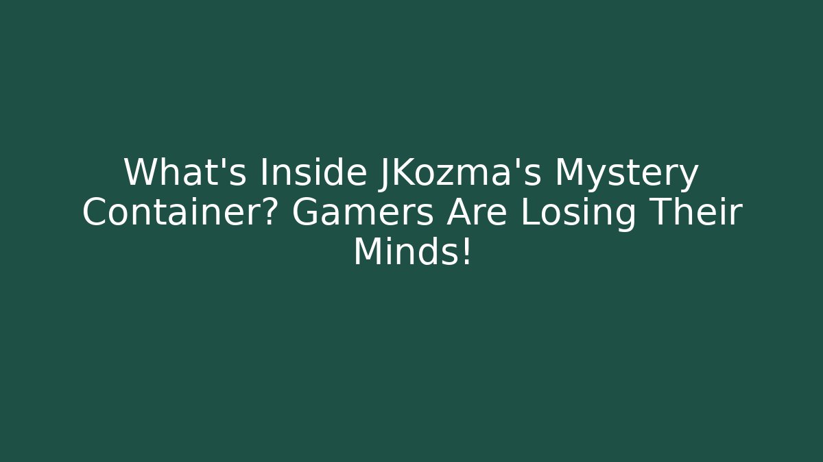 What's Inside JKozma's Mystery Container? Gamers Are Losing Their Minds!