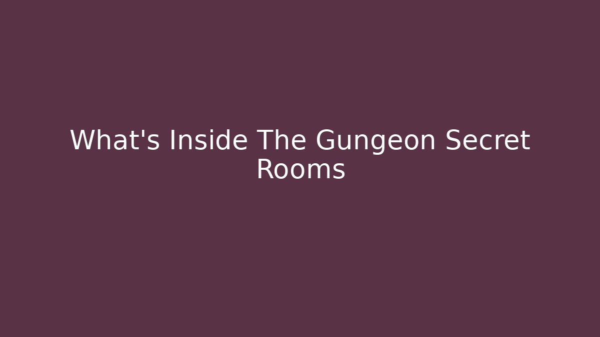 What's Inside The Gungeon Secret Rooms - Critter Realm