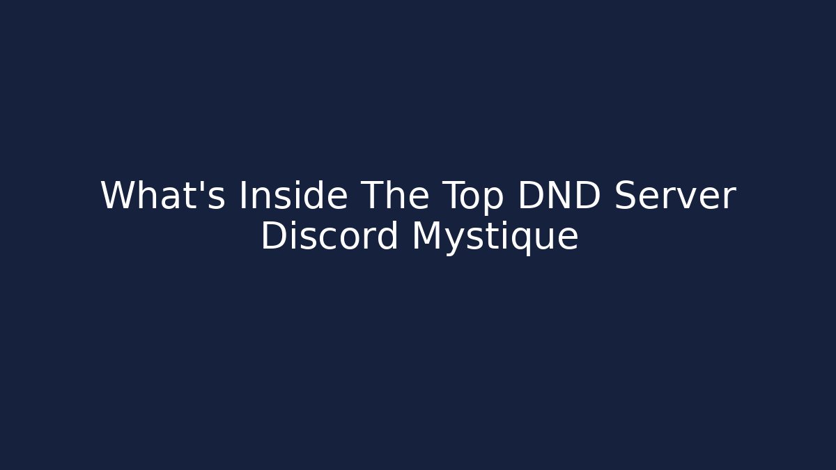 What's Inside The Top DND Server Discord Mystique