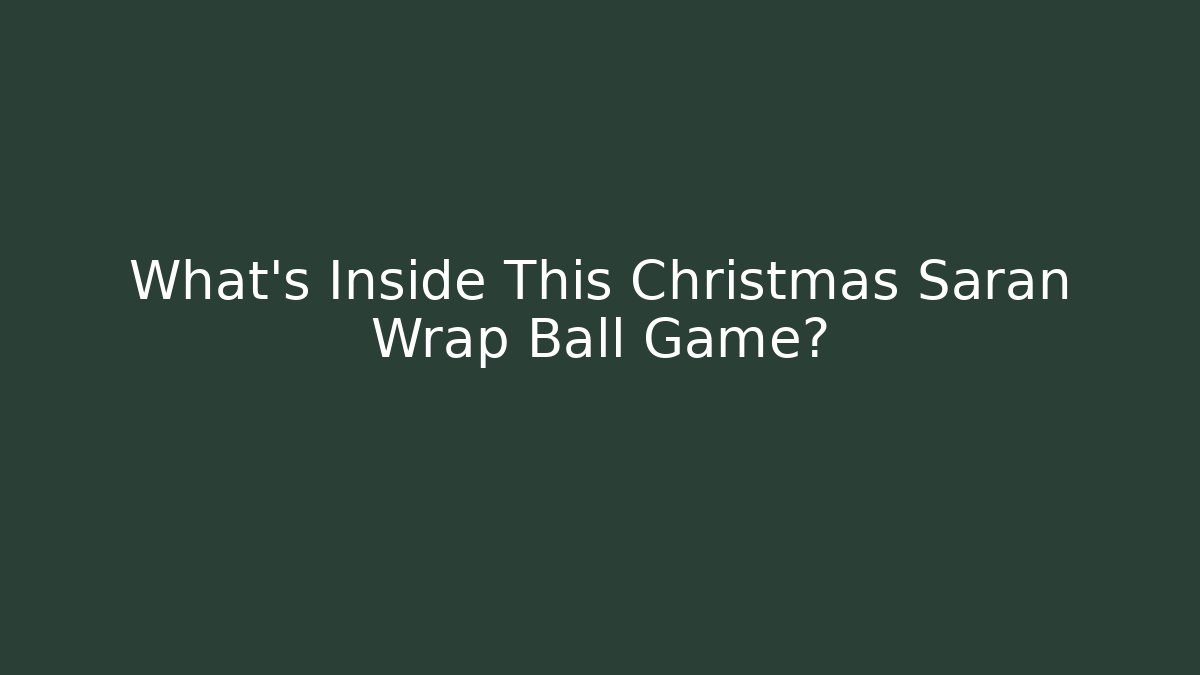 What's Inside This Christmas Saran Wrap Ball Game?