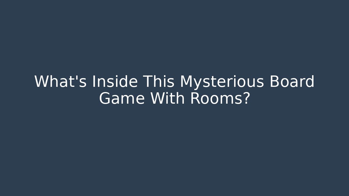 What's Inside This Mysterious Board Game With Rooms?