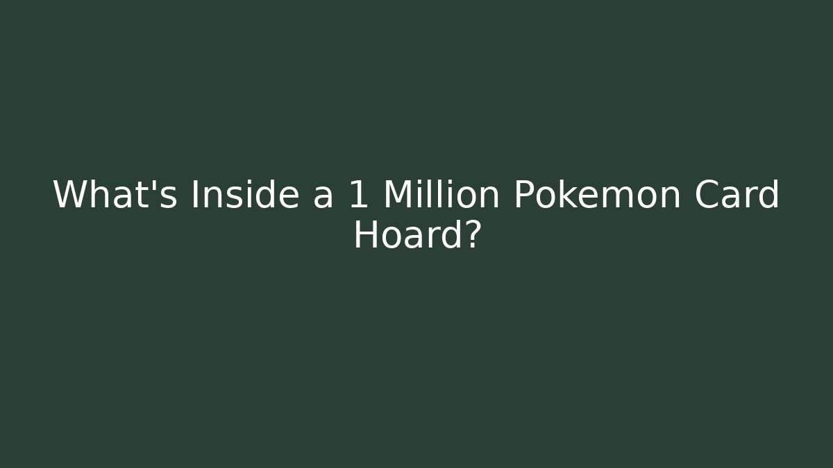 What's Inside a 1 Million Pokemon Card Hoard?