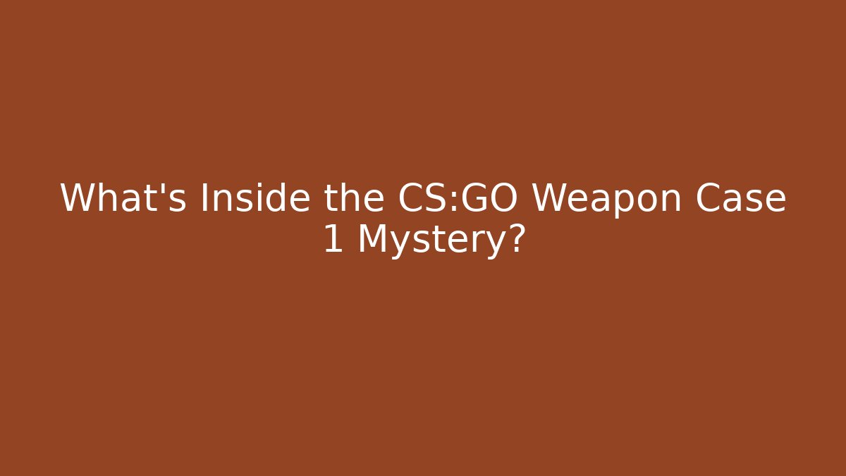 What's Inside the CS:GO Weapon Case 1 Mystery?