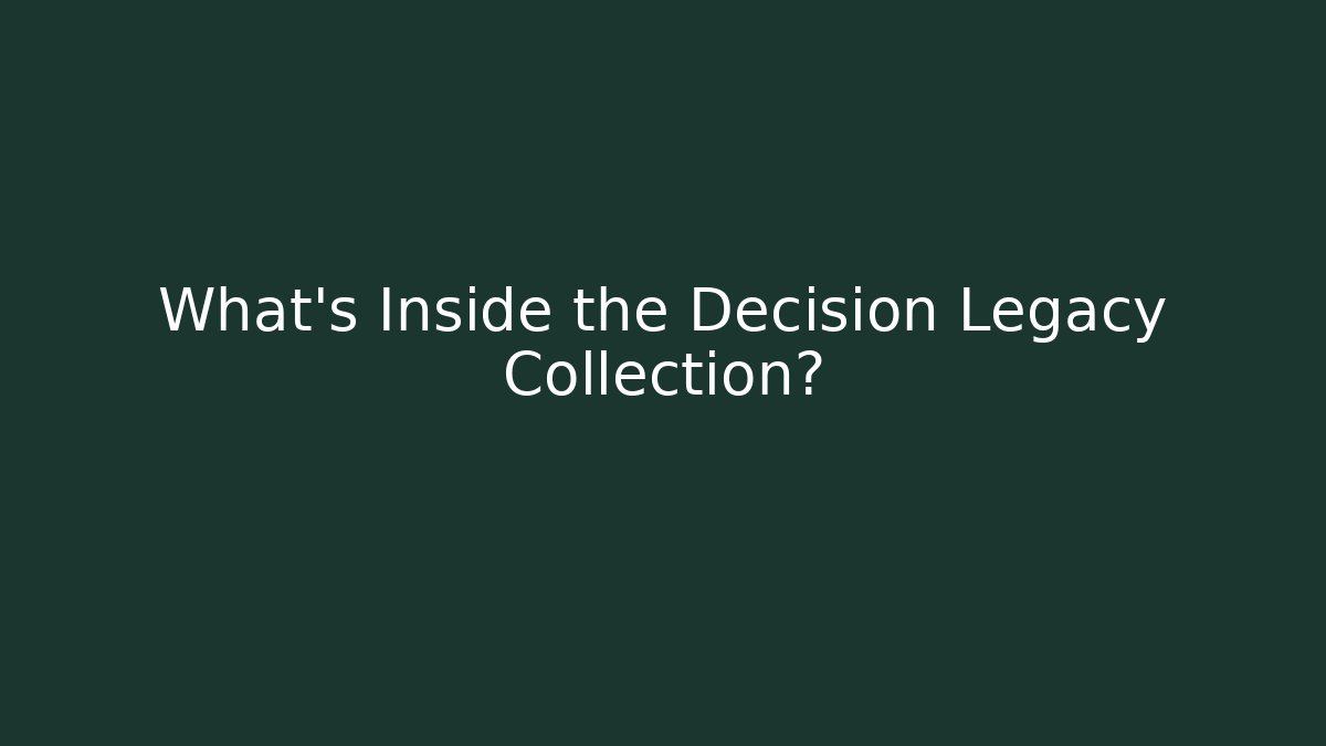 What's Inside the Decision Legacy Collection?