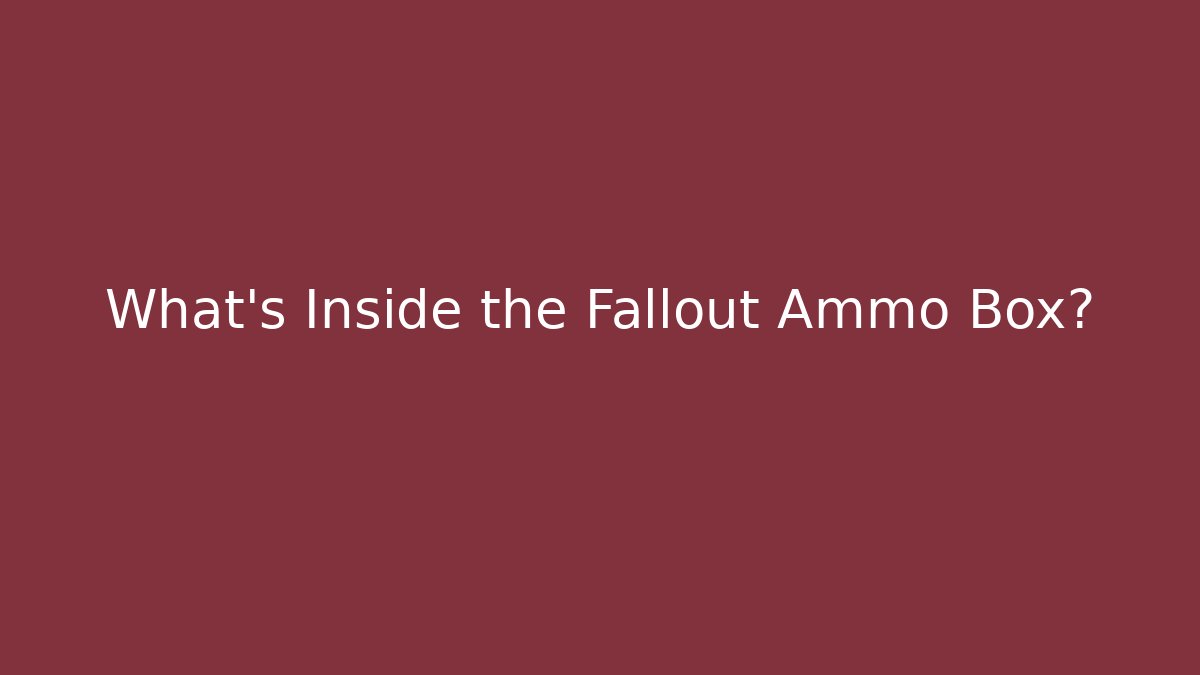 What's Inside the Fallout Ammo Box? - Critter Realm