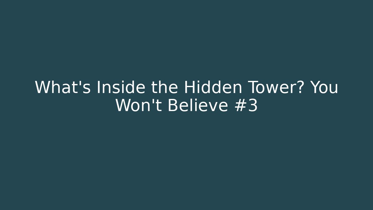 What's Inside the Hidden Tower? You Won't Believe #3