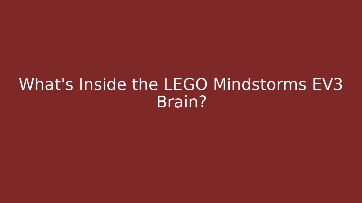 What's Inside the LEGO Mindstorms EV3 Brain? - Critter Realm