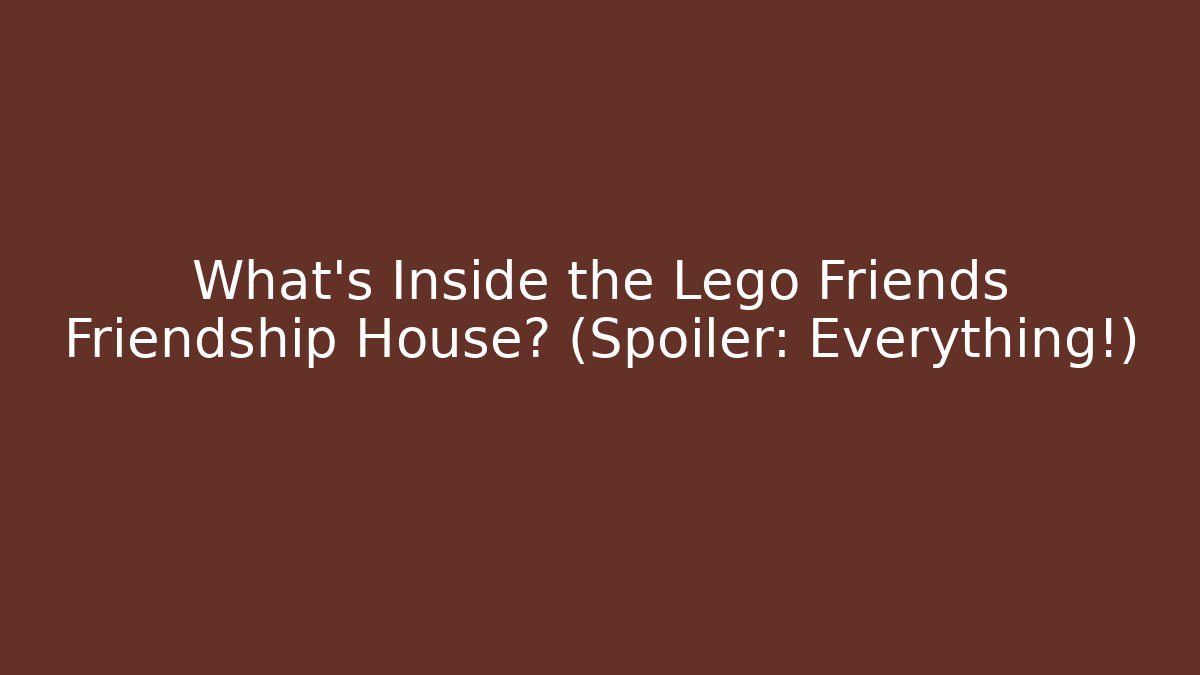 What's Inside the Lego Friends Friendship House? (Spoiler: Everything!)