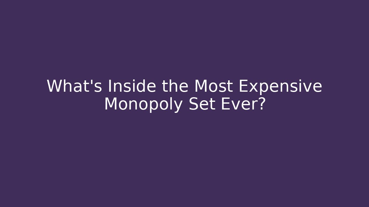 What's Inside the Most Expensive Monopoly Set Ever? - Critter Realm