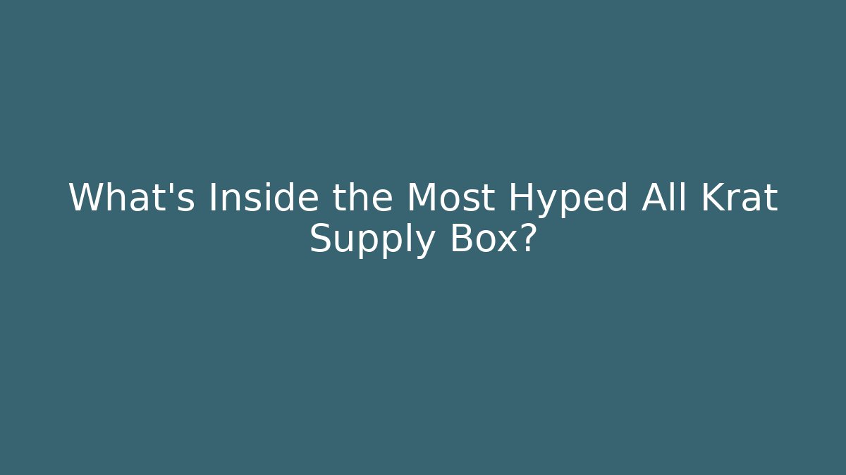 What's Inside the Most Hyped All Krat Supply Box?