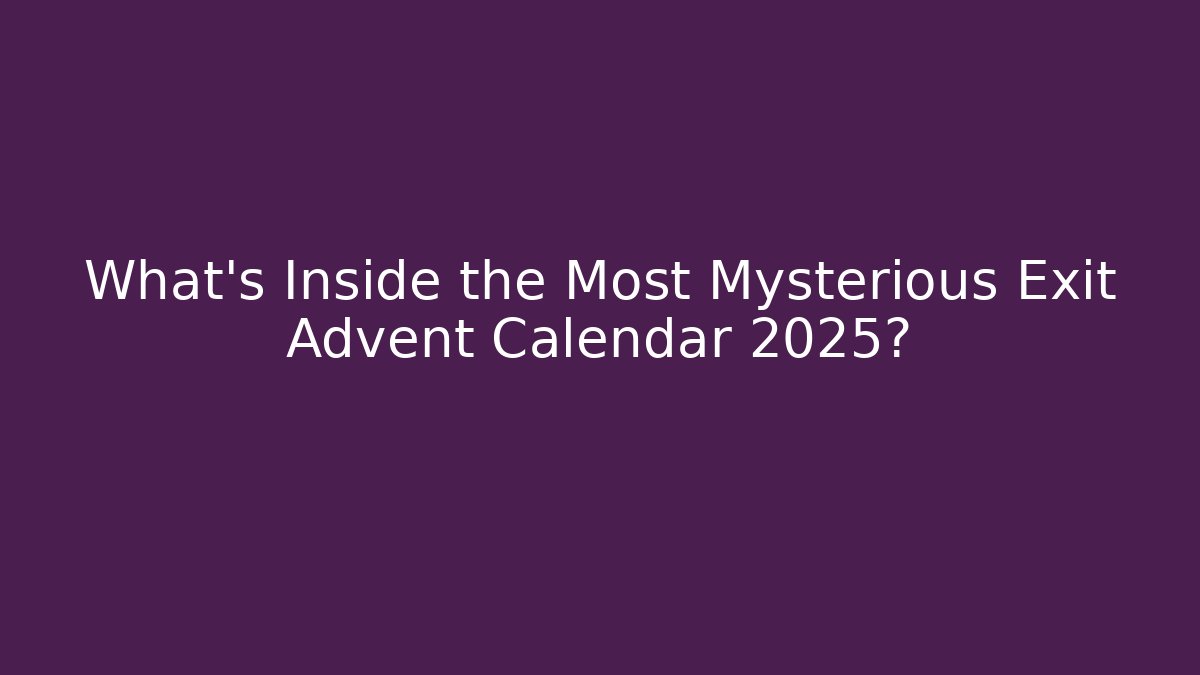 What's Inside the Most Mysterious Exit Advent Calendar 2025? - Critter Realm