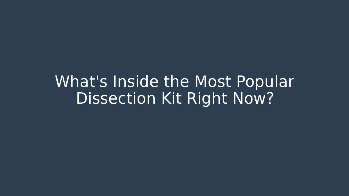 What's Inside the Most Popular Dissection Kit Right Now? - Critter Realm