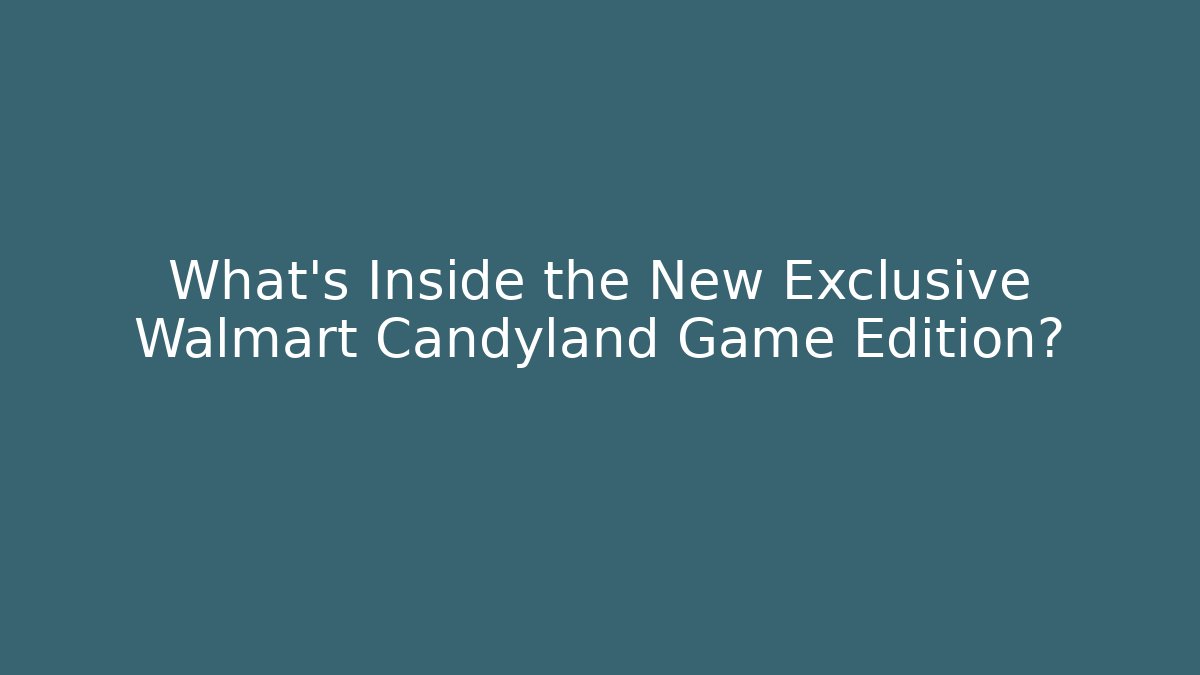 What's Inside the New Exclusive Walmart Candyland Game Edition? - Critter Realm