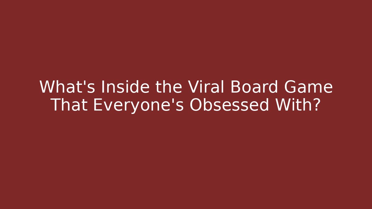 What's Inside the Viral Board Game That Everyone's Obsessed With?
