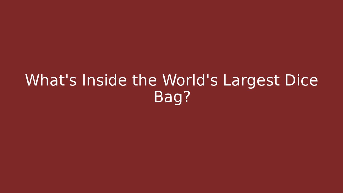 What's Inside the World's Largest Dice Bag?