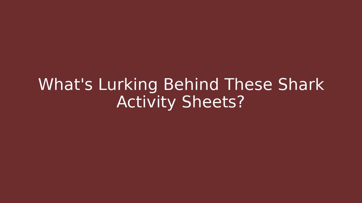 What's Lurking Behind These Shark Activity Sheets?
