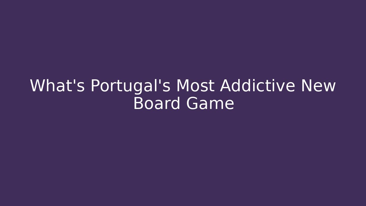 What's Portugal's Most Addictive New Board Game