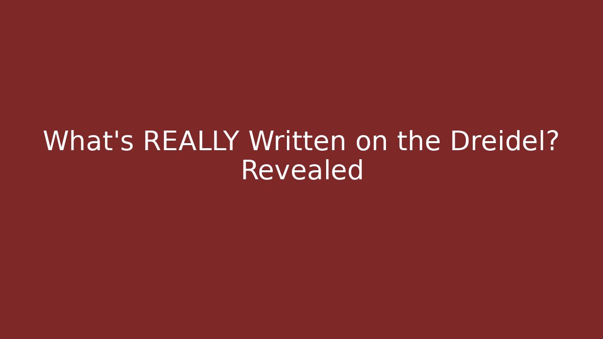 What's REALLY Written on the Dreidel? Revealed