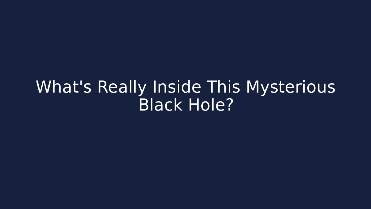 What's Really Inside This Mysterious Black Hole?