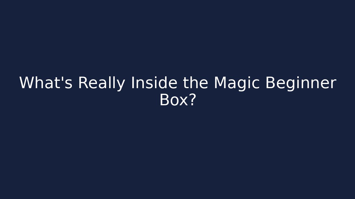 What's Really Inside the Magic Beginner Box?