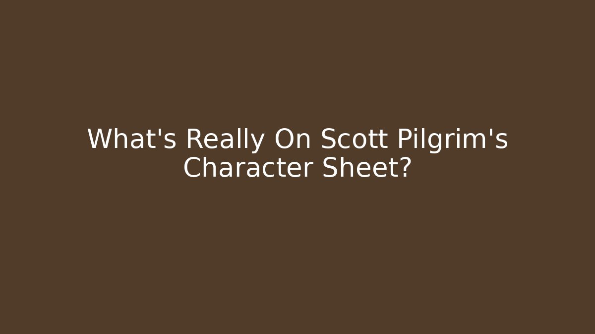 What's Really On Scott Pilgrim's Character Sheet?
