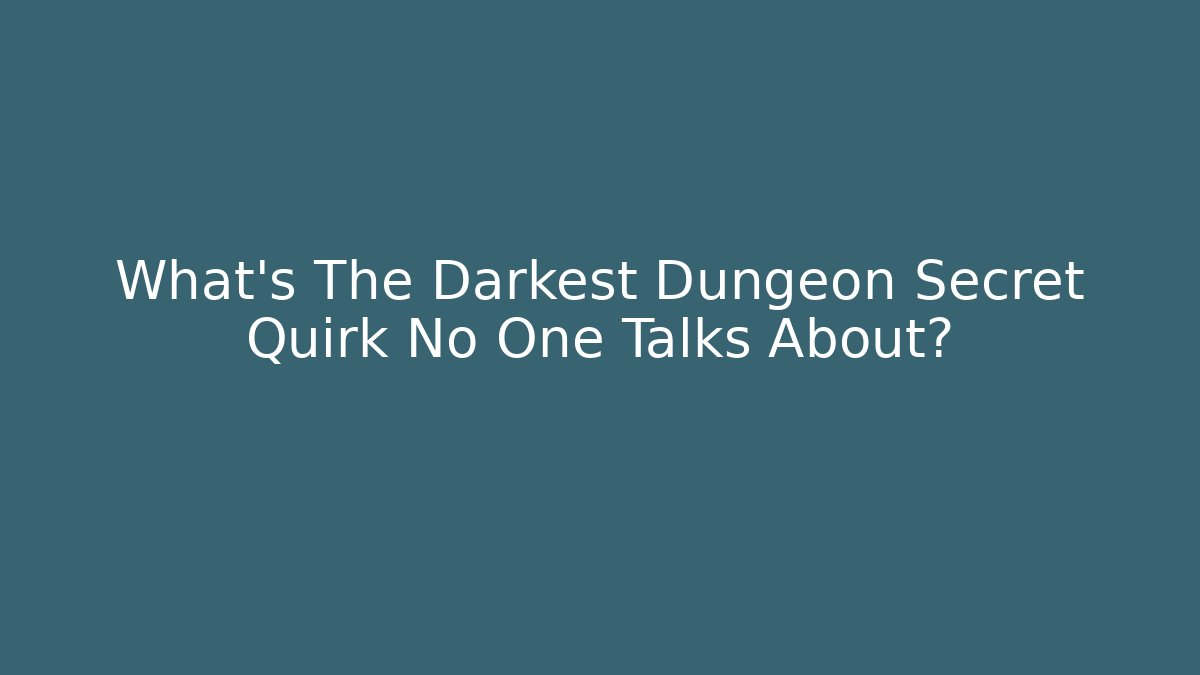 What's The Darkest Dungeon Secret Quirk No One Talks About? - Critter Realm