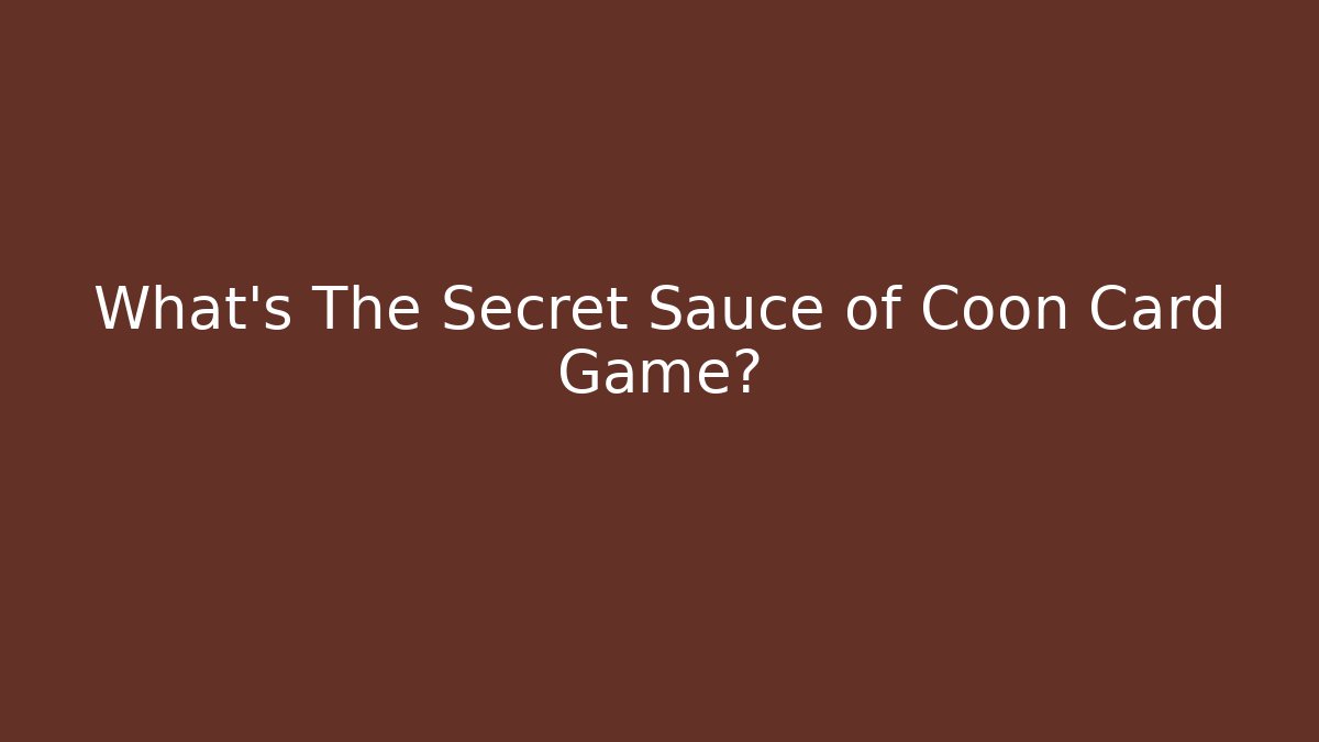 What's The Secret Sauce of Coon Card Game?