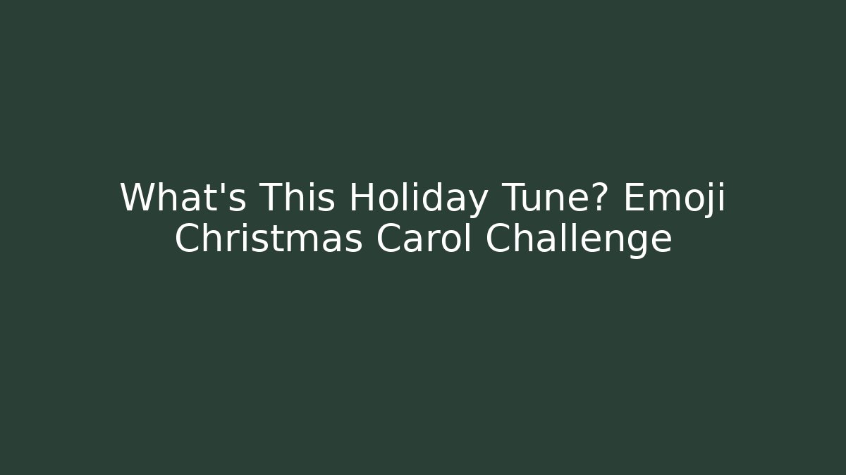 What's This Holiday Tune? Emoji Christmas Carol Challenge - Critter Realm
