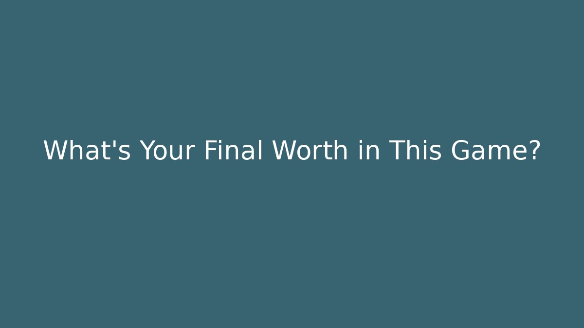 What's Your Final Worth in This Game? - Critter Realm