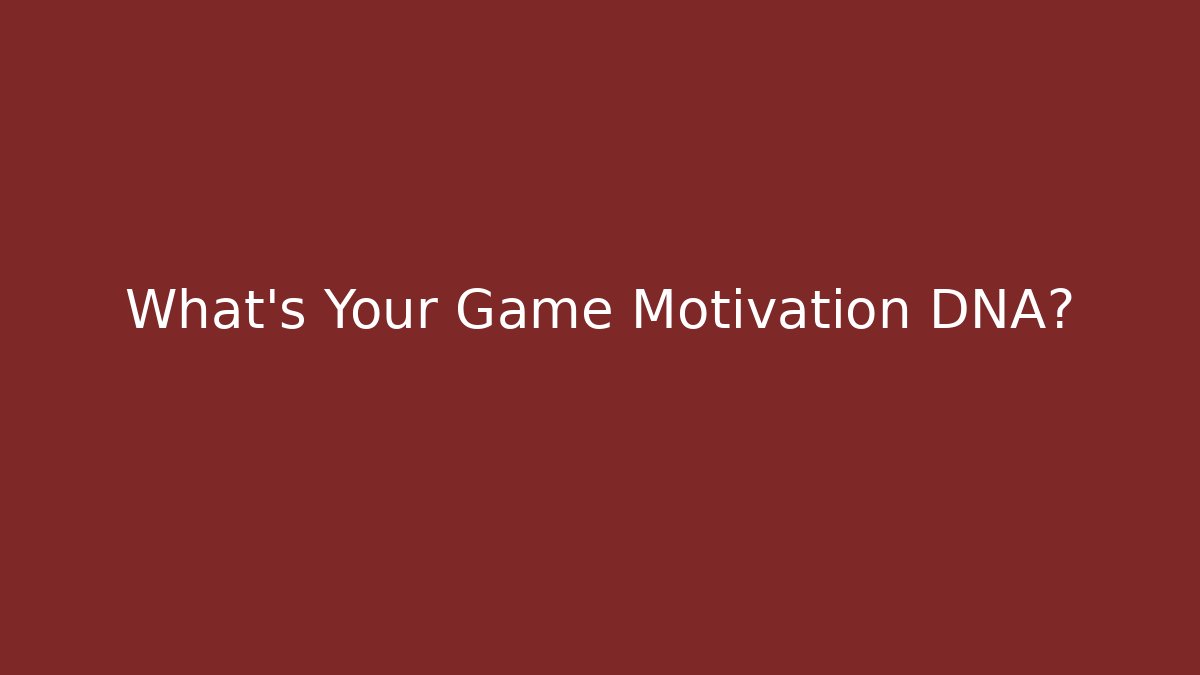What's Your Game Motivation DNA? - Critter Realm