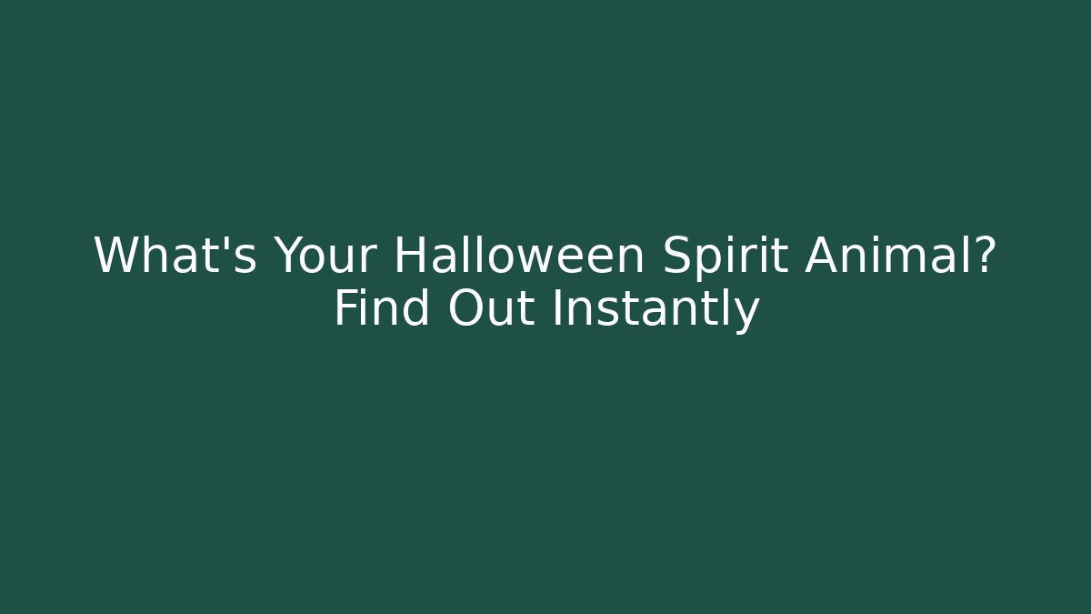 What's Your Halloween Spirit Animal? Find Out Instantly