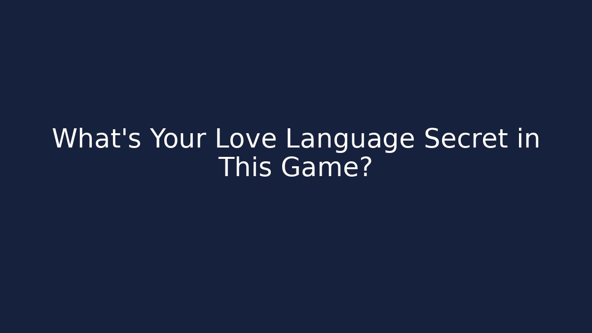 What's Your Love Language Secret in This Game?