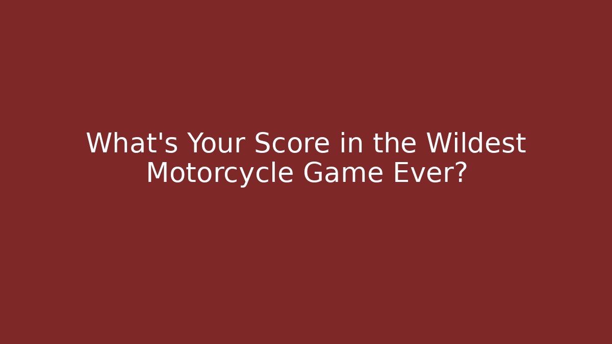 What's Your Score in the Wildest Motorcycle Game Ever? - Critter Realm