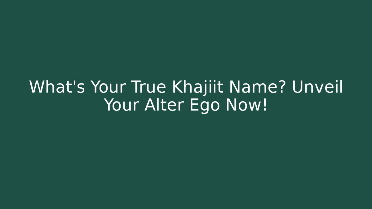 What's Your True Khajiit Name? Unveil Your Alter Ego Now! - Critter Realm