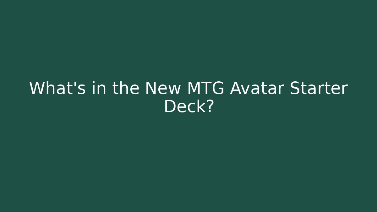 What's in the New MTG Avatar Starter Deck? - Critter Realm