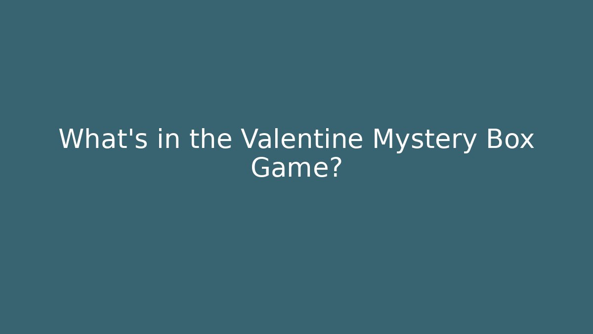 What's in the Valentine Mystery Box Game?